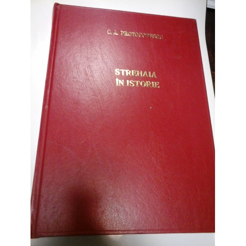 STREHAIA IN ISTORIE - C.A. PROTOPOPESCU STREHAIA IN ISTORIE - C.A. PROTOPOPESCU